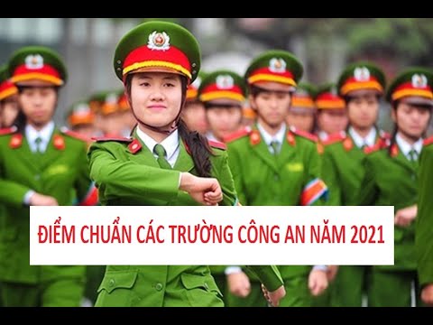Điểm chuẩn và chi tiêu các trường công an năm 2021 (Phân tích và dự đoán) - youtube