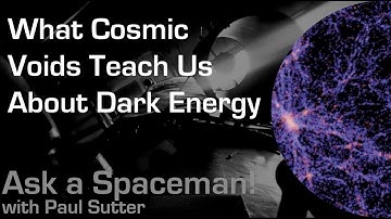 What Cosmic Voids Teach us about Dark Energy - Ask a Spaceman!