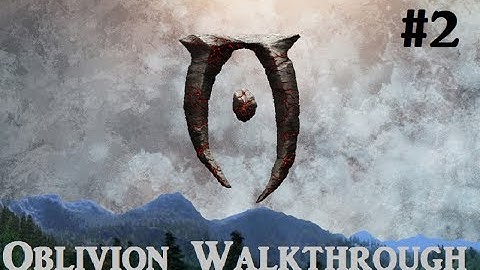 Elder Scrolls IV: Oblivion Walkthrough - Part 2