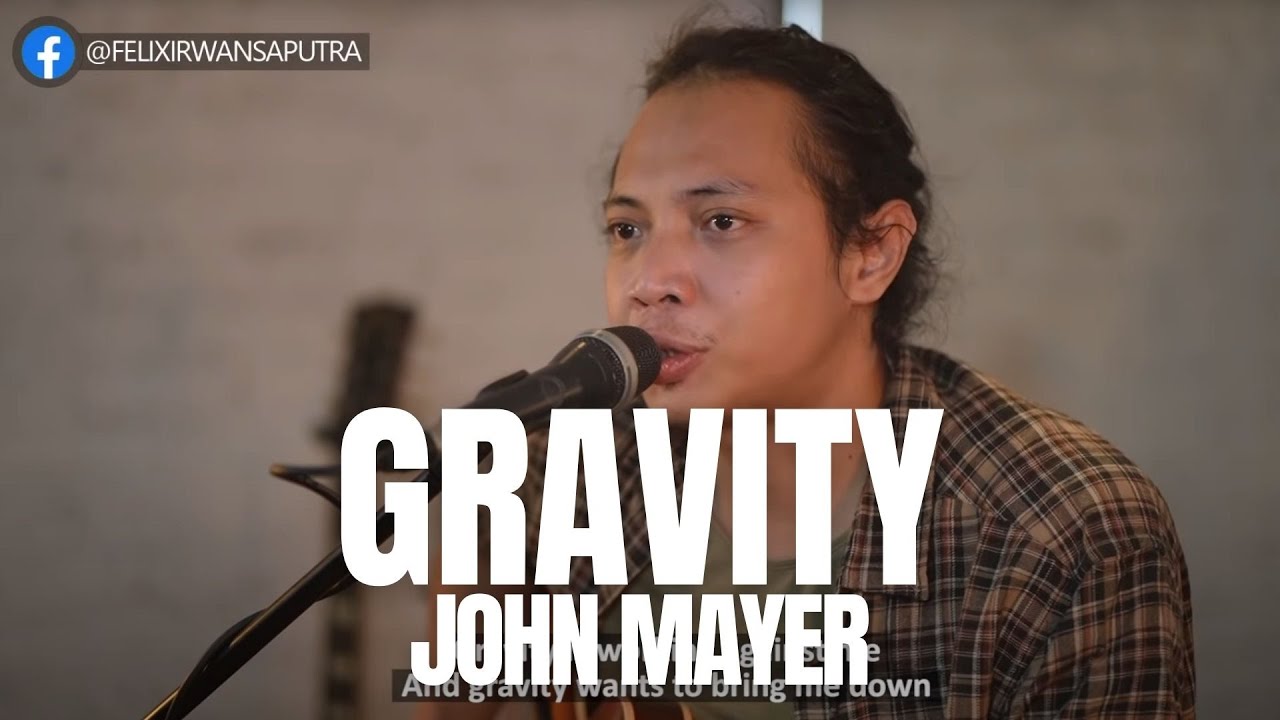 Regardez FELIX IRWAN | JOHN MAYER - GRAVITY sur YouTube Regardez FELIX IRWAN | JOHN MAYER - GRAVITY sur YouTube