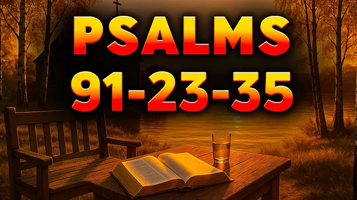 3 Psalms That Bring Strong Protection Day and Night – 91, 23, 35