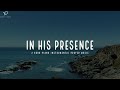 In His Presence: Time With Holy Spirit | 2 Hour Prayer Time Music | Relaxation & Meditation Music