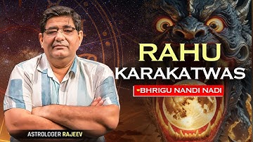 Rahu Karakatwas in Bhrigu Nandi Nadi | Secrets of Rahu’s Influence Revealed ! | Astro Rajeev