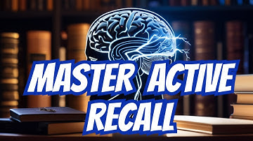 Unlock Your Memory: Mastering Active Recall For Success