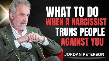 What To Do When A Narcissist Turns People Against || Jordan Peterson