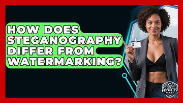 How Does Steganography Differ From Watermarking? - SecurityFirstCorp.com