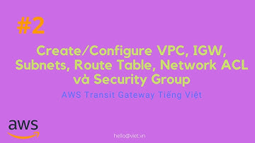 #2 - Tạo Amazon VPC, Subnets, IGW, Route Table trong cùng AWS Region | AWS Transit Gateway