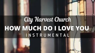 HOW MUCH DO I LOVE YOU Instrumental Cover with Lyrics | City Harvest Church