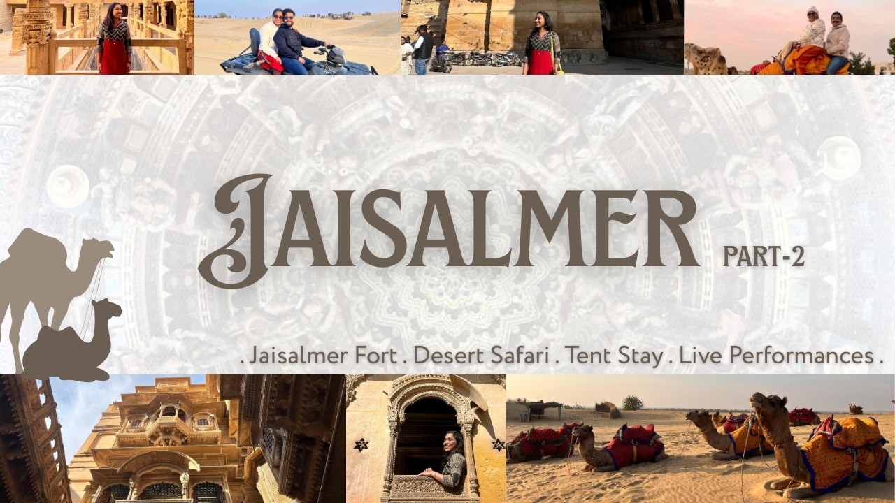 Jaisalmer Part 2 – Last Episode | Jaisalmer Fort | Desert Safari | Sam Sand Dunes | Desert Camp Stay