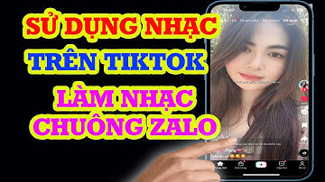 Cách sử dụng nhạc Tik Tok làm nhạc chuông Zalo trên iPhone