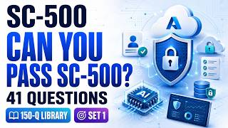 SC-500 Exam Prep Questions & Answers 2026 | Microsoft Cloud & AI Security Engineer | 41 Qs | Set 1