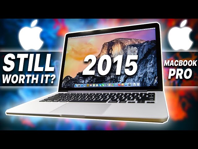 MacBook Pro 2015 in 2021: Is It Still Worth Buying?