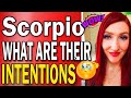 SCORPIO  SHOCKING TRUTH ABOUT THEIR TRUE INTENTIONS REVEALED!