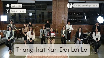 Thangthat Kan Dai Lai Lo || OCBC Worship Team || Lai Hla (Original)