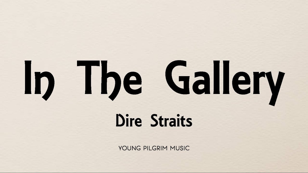 Dire Straits  - In The Gallery (Lyrics) - Dire Straits (1978)