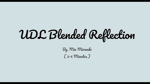 UDL Blended Reflection Video - Mia Miranda
