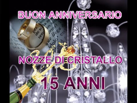 Buon Anniversario Nozze Di Cristallo 15 Anni Di Matrimonio Buongiorno Auguri Sposi Youtube