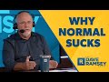 Normal Sucks! It's Time To Be Weird! - Dave Ramsey Rant