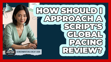 How Should I Approach a Script