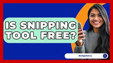 Is Snipping Tool Free? - Be App Savvy