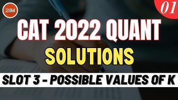 CAT 2022 Slot 3 Quant Solutions | Possible Values of K | Question & Answer | CAT 2022 Prep