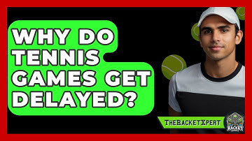 Why Do Tennis Games Get Delayed? - The Racket Xpert