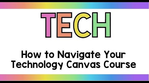 How to Navigate the Technology Canvas Course - Gr. 4