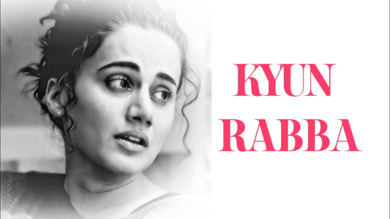 Kyun Rabba Kyun Rabba ft. Tapsee Pannu 😘 Badla Movie Song Whatsapp Status 2019 ...