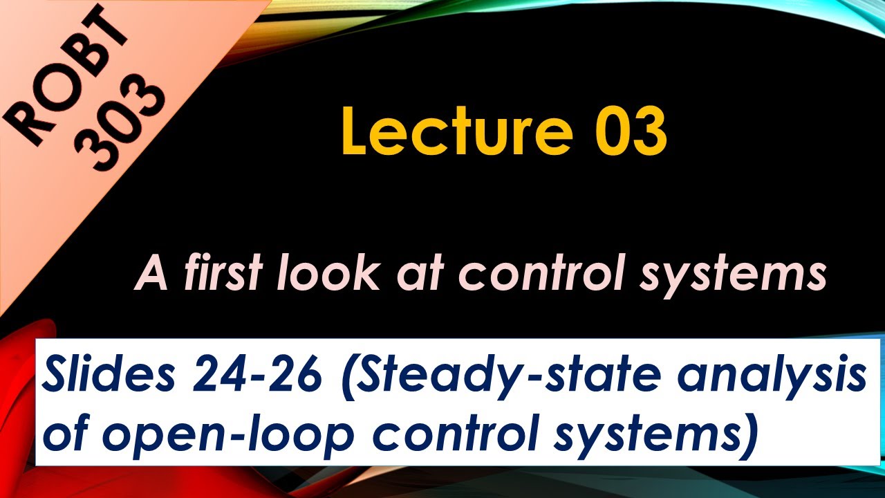 ROBT 303 - Lecture 03.04 - Steady-state analysis of open-loop control systems (Slides24-26)