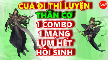 VLTK MOBILE - CUA ĐI THÍ LUYỆN TUYỆT ĐỊA - PK THẦN CƠ 1 COMBO 1 MẠNG - LỤM HẾT HỒI SINH | LnP