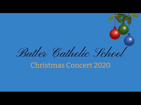 Butler Catholic School Christmas Concert 2020
