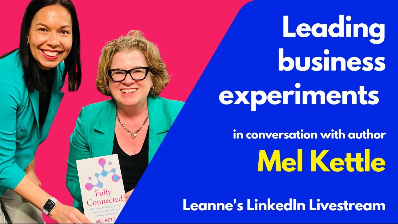 Leanne's LinkedIn Livestream: Leading business experiments with Mel Kettle