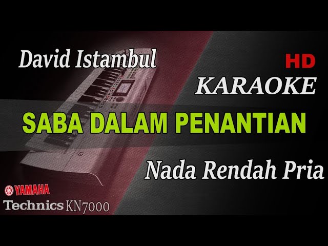 SABA DALAM PENANTIAN - DAVID IZTAMBUL ( NADA RENDAH ) || KARAOKE class=