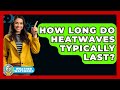 How Long Do Heatwaves Typically Last? - Weather Watchdog