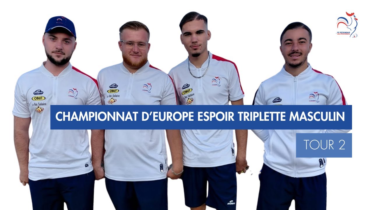Miniature : CHAMPIONNAT D’EUROPE ESPOIR TRIPLETTE MASCULIN - TOUR 2