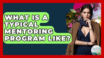 What Is A Typical Mentoring Program Like? - The Personal Growth Path