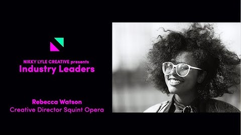 Industry Leaders | Rebecca Watson, Creative Director at Squint Opera
