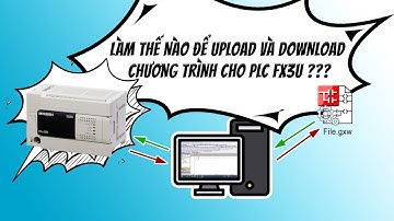 HƯỚNG DẪN UPLOAD/DOWNLOAD CHƯƠNG TRÌNH CHO PLC FX3U MITSUBISHI BẰNG MÁY TÍNH