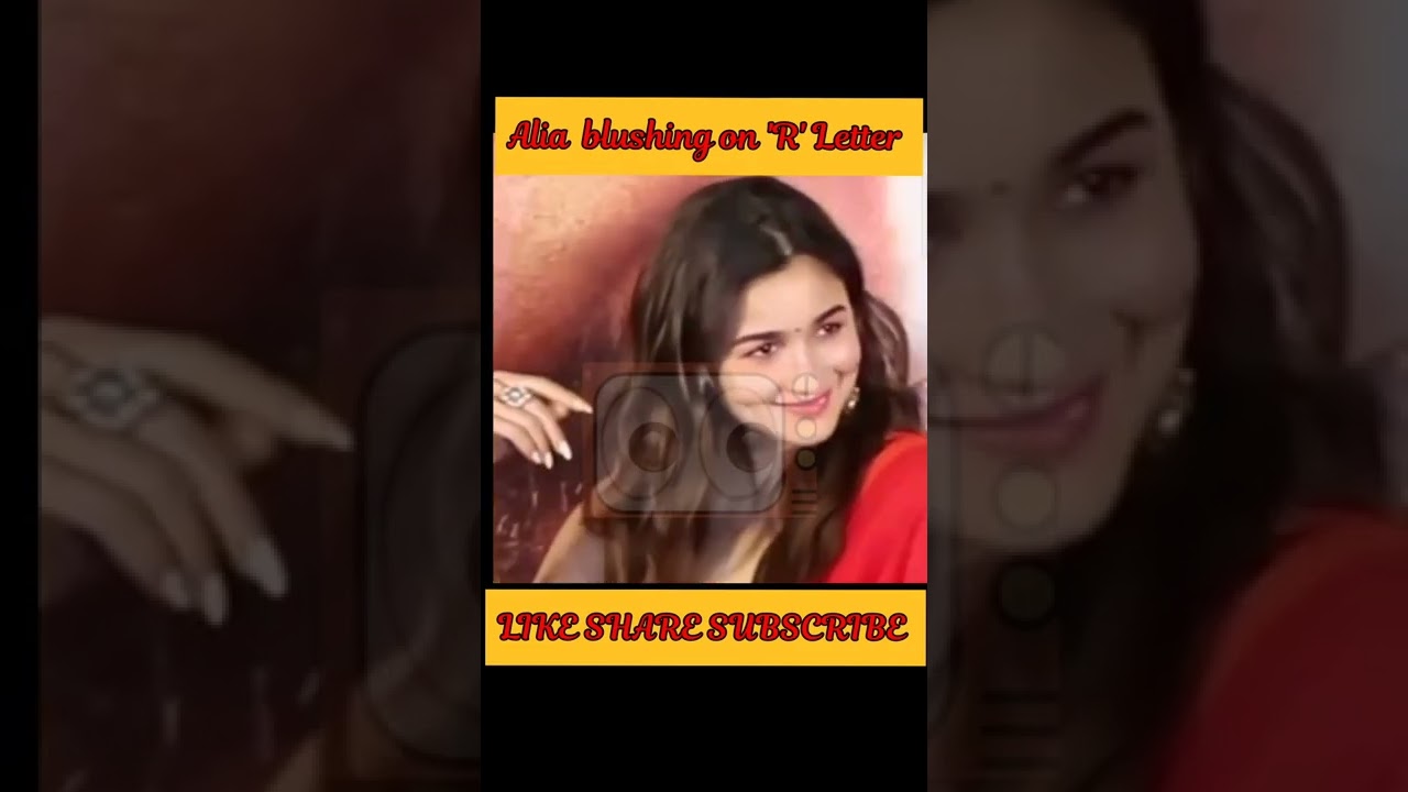Alia blushing on R Letter ❤️