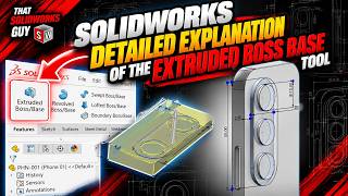 Solidworks  DETAILED Explanation of the EXTRUDED BOSS BASE Tool