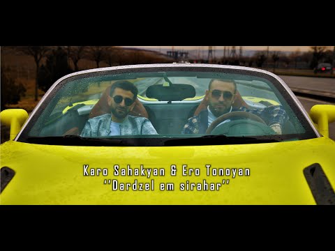 Karo Sahakyan ft. Ero Tonoyan - Dardzel Em Sirahar (2022)