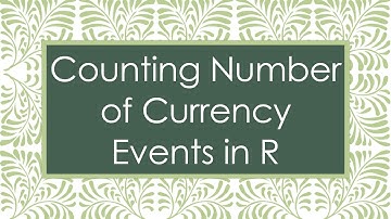 Counting Number of Currency Events in R