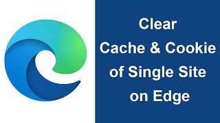 how to clear cache & cookie of single site on microsoft edge?