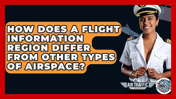 How Does A Flight Information Region Differ From Other Types Of Airspace? - Air Traffic Insider