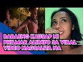 BABAENG KAUSAP NI PHILMAR ALIPAYO SA VIRAL VIDEO NAGSALITA NA