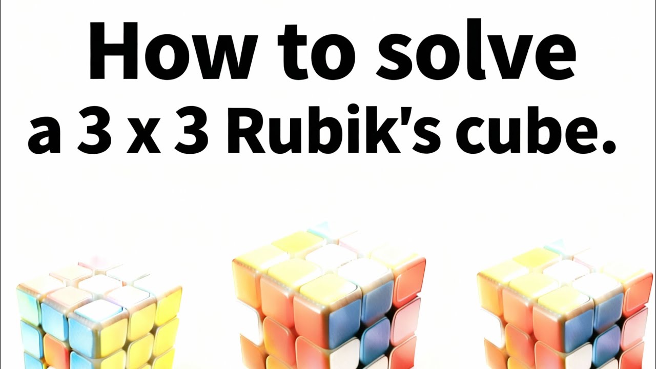 How to solve a 3x3 RUBIK’S cube one video 