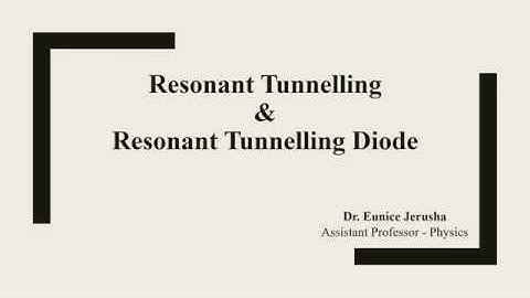Resonant Tunnelling & Resonant Tunnelling Diode