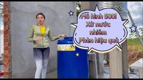 Xử lý nước giếng khoan nhiễm sắt vàng bồn 500l tự chế tại bình dương/lọc nước thiên hà #cáchlọcnước