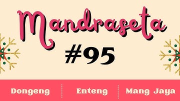 MANDRASETA, Bagian 95, Dongeng Enteng Mang Jaya, Carita Sunda @MangJayaOfficial