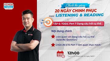 CHUỖI BÀI GIẢNG TOEIC 2 KỸ NĂNG - Dạng câu hỏi Specific Question TOEIC Part 7 - Tập 6 | Ms Hoa TOEIC